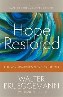Restituirea speranței: Imaginația biblică împotriva imperiului - Hope Restored: Biblical Imagination Against Empire