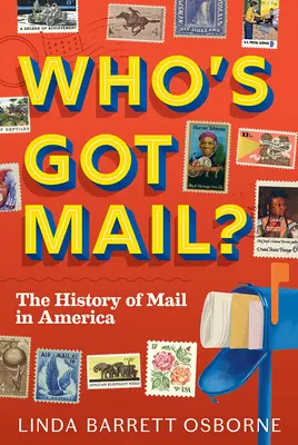 Who's Got Mail?: The History of Mail in America (Istoria corespondenței în America) - Who's Got Mail?: The History of Mail in America