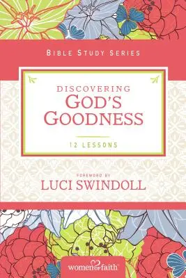 Descoperirea bunătății lui Dumnezeu - Discovering God's Goodness