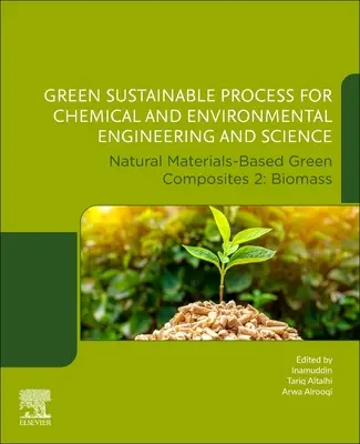 Procese ecologice durabile pentru ingineria și știința chimică și de mediu: Compozite ecologice pe bază de materiale naturale 2: Biomasă - Green Sustainable Process for Chemical and Environmental Engineering and Science: Natural Materials-Based Green Composites 2: Biomass