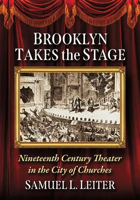 Brooklyn intră în scenă: Teatrul secolului al XIX-lea în Orașul Bisericilor - Brooklyn Takes the Stage: Nineteenth Century Theater in the City of Churches