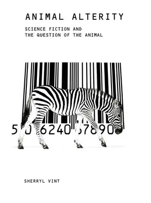 Alteritatea animalelor: Science Fiction și problema animalului - Animal Alterity: Science Fiction and the Question of the Animal