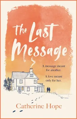 Ultimul mesaj: Povestea de dragoste uluitoare a anului, care vă va strânge inima în toate felurile . . . - The Last Message: The Breathtaking Love Story of the Year That Will Grip Your Heart in Every Way . . .