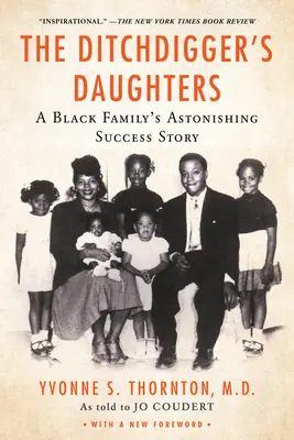The Ditchdigger's Daughters: Povestea uimitoare de succes a unei familii de negri - The Ditchdigger's Daughters: A Black Family's Astonishing Success Story