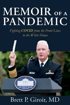Memoriile unei pandemii: Lupta împotriva Covidului de la linia frontului până la Casa Albă - Memoir of a Pandemic: Fighting Covid from the Front Lines to the White House