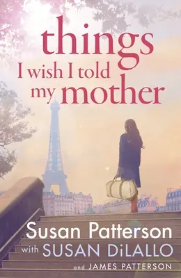 Lucruri pe care aș fi vrut să i le spun mamei mele - bestsellerul instantaneu New York Times - Things I Wish I Told My Mother - The instant New York Times bestseller