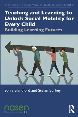 Predarea și învățarea pentru a debloca mobilitatea socială pentru fiecare copil: Construirea viitorului învățării - Teaching and Learning to Unlock Social Mobility for Every Child: Building Learning Futures