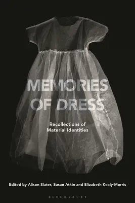 Amintiri despre vestimentație: Amintiri ale identităților materiale - Memories of Dress: Recollections of Material Identities