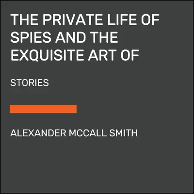 Viața privată a spionilor și arta rafinată de a se răzbuna: Povești de spionaj și răzbunare - The Private Life of Spies and the Exquisite Art of Getting Even: Stories of Espionage and Revenge