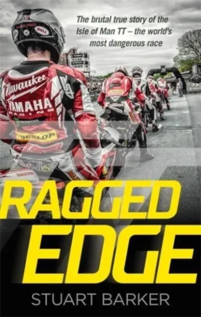 Ragged Edge - Povestea adevărată și brutală a Isle of Man TT - cea mai periculoasă cursă din lume - Ragged Edge - The brutal true story of the Isle of Man TT - the world's most dangerous race