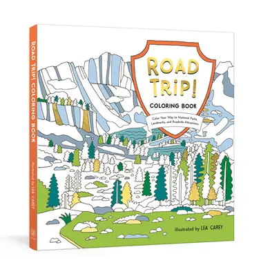 Road Trip! Coloring Book: Color Your Way to National Parks, Landmarks, and Roadside Attractions: O carte de colorat - Road Trip! Coloring Book: Color Your Way to National Parks, Landmarks, and Roadside Attractions: A Coloring Book