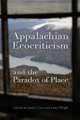 Ecocritica din Apalași și paradoxul locului - Appalachian Ecocriticism and the Paradox of Place