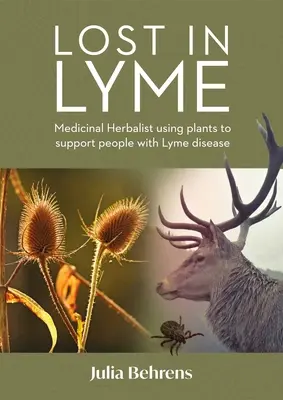 Pierdut în Lyme: Utilizarea terapeutică a plantelor medicinale în sprijinul persoanelor cu boala Lyme - Lost in Lyme: The Therapeutic Use of Medicinal Plants in Supporting People with Lyme Disease