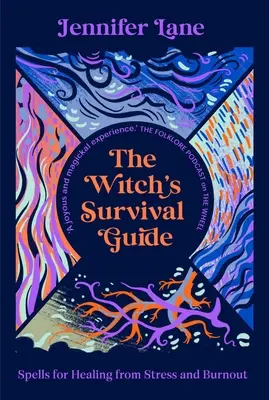 Ghidul de supraviețuire al vrăjitoarei: Vrăji pentru vindecarea de stres și epuizare - The Witch's Survival Guide: Spells for Healing from Stress and Burnout