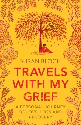 Călătorii cu durerea mea: O călătorie personală de iubire, pierdere și recuperare - Travels With My Grief: A personal journey of love, loss and recovery