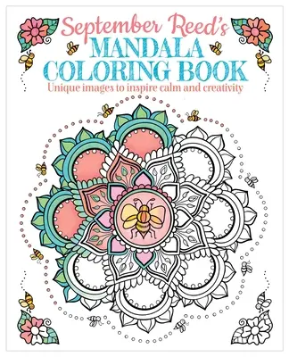 Cartea de colorat Mandala a lui September Reed: Imagini unice pentru a inspira calmul și creativitatea - September Reed's Mandala Coloring Book: Unique Images to Inspire Calm and Creativity