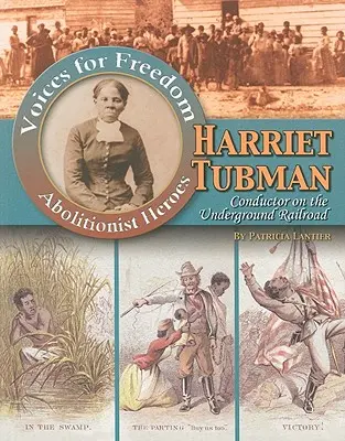 Harriet Tubman: Conductor pe calea ferată subterană - Harriet Tubman: Conductor on the Underground Railroad