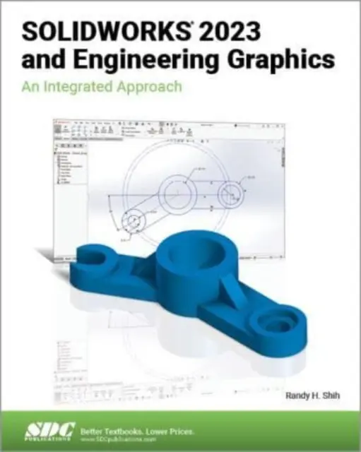 SOLIDWORKS 2023 și grafica de inginerie - O abordare integrată - SOLIDWORKS 2023 and Engineering Graphics - An Integrated Approach