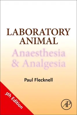 Anestezia și analgezia animalelor de laborator - Laboratory Animal Anaesthesia and Analgesia
