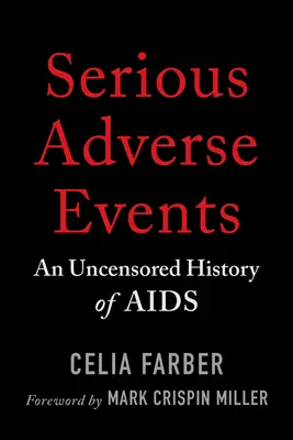 Evenimente adverse grave: O istorie necenzurată a SIDA - Serious Adverse Events: An Uncensored History of AIDS