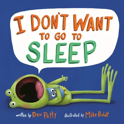 Nu vreau să merg la culcare - I Don't Want to Go to Sleep