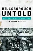 Hillsborough Untold - Urmările unui dezastru - Hillsborough Untold - Aftermath of a Disaster