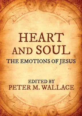 Inimă și suflet: Emoțiile lui Iisus - Heart and Soul: The Emotions of Jesus