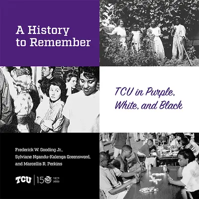 Eine Geschichte zum Erinnern: Tcu in Lila, Weiß und Schwarz - A History to Remember: Tcu in Purple, White, and Black