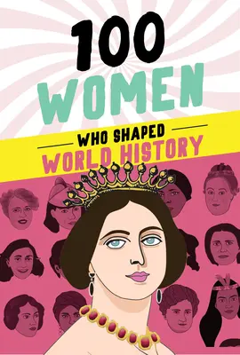 100 de femei care au modelat istoria lumii - 100 Women Who Shaped World History