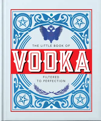 The Little Book of Vodka: Filtrată până la perfecțiune - The Little Book of Vodka: Filtered to Perfection
