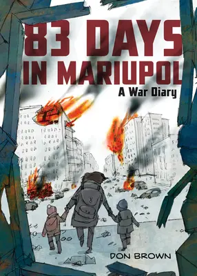 83 de zile în Mariupol: Un jurnal de război - 83 Days in Mariupol: A War Diary