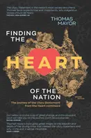 Finding the Heart of the Nation 2nd edition - Călătoria declarației Uluru din inimă continuă - Finding the Heart of the Nation 2nd edition - The Journey of the Uluru Statement from the Heart Continues