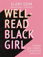 Well-Read Black Girl - În căutarea poveștilor noastre, descoperindu-ne pe noi înșine - Well-Read Black Girl - Finding Our Stories, Discovering Ourselves
