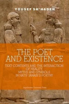 Poetul și existența: Conținutul textului și interacțiunea dintre realitate, mituri și simboluri în poezia lui Hatif Janabi - The Poet and Existence: Text Contents and the Interaction of Reality, Myths and Symbols in Hatif Janabi's Poetry