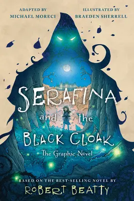 Serafina and the Black Cloak: Romanul grafic - Serafina and the Black Cloak: The Graphic Novel