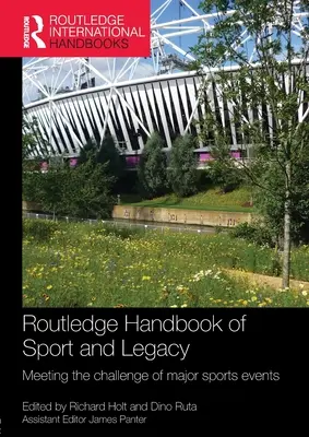 Routledge Handbook of Sport and Legacy: Răspunsul la provocările evenimentelor sportive majore - Routledge Handbook of Sport and Legacy: Meeting the Challenge of Major Sports Events