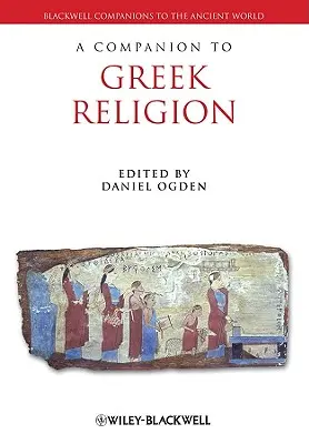 Un companion pentru religia greacă - A Companion to Greek Religion