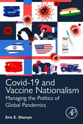 Covid-19 și naționalismul vaccinului: Gestionarea politicii pandemiilor globale - Covid-19 and Vaccine Nationalism: Managing the Politics of Global Pandemics