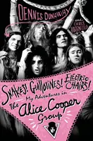 Șerpi! Ghilotine! Scaune electrice! - Aventurile mele în trupa lui Alice Cooper - Snakes! Guillotines! Electric Chairs! - My Adventures in the Alice Cooper Band