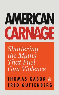 American Carnage: Spargerea miturilor care alimentează violența armată (Siguranța școlară, violența în societate) - American Carnage: Shattering the Myths That Fuel Gun Violence (School Safety, Violence in Society)