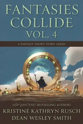 Fantasies Collide, Vol. 4: O serie de povestiri fantastice - Fantasies Collide, Vol. 4: A Fantasy Short Story Series