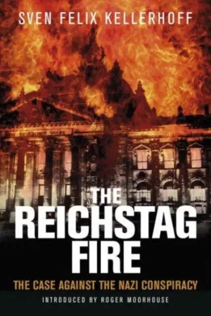 Incendiul de la Reichstag: Cazul împotriva conspirației naziste (The Reichstag Fire: The Case Against the Nazi Conspiracy) - The Reichstag Fire: The Case Against the Nazi Conspiracy