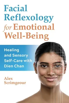 Reflexologia facială pentru bunăstarea emoțională: Vindecare și autoîngrijire senzorială cu Dien Chan - Facial Reflexology for Emotional Well-Being: Healing and Sensory Self-Care with Dien Chan