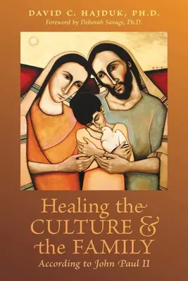 Vindecarea culturii și a familiei după Ioan Paul al II-lea - Healing the Culture and the Family According to John Paul II