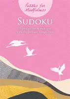 Puzzle-uri pentru Mindfulness Sudoku - Fă-ți timp pentru a te de-stresa cu această compilație genială - Puzzles for Mindfulness Sudoku - Take time out to de-stress with this brilliant compilation