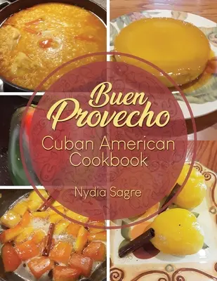 Buen Provecho: Carte de bucate cubanezo-americană - Buen Provecho: Cuban American Cookbook