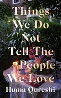 Lucruri pe care nu le spunem oamenilor pe care îi iubim - Things We Do Not Tell the People We Love