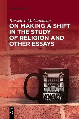 On Making a Shift in the Study of Religion și alte eseuri - On Making a Shift in the Study of Religion and Other Essays