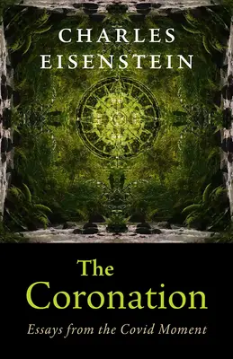 Încoronarea: Eseuri din Momentul Covid - The Coronation: Essays from the Covid Moment
