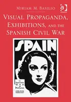 Propaganda vizuală, expozițiile și războiul civil spaniol - Visual Propaganda, Exhibitions, and the Spanish Civil War